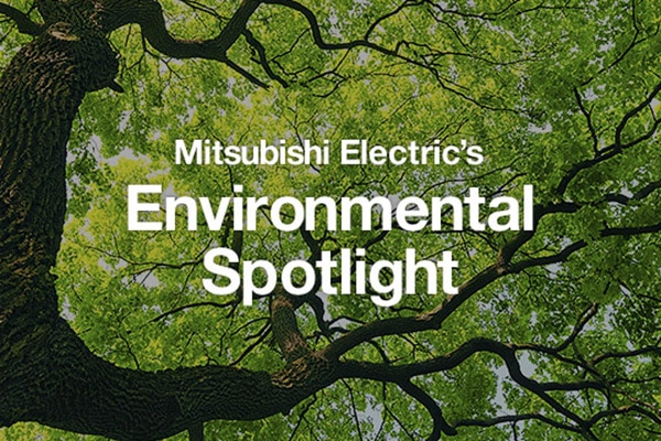 Mitsubishi Electirc's Environmental Spotlight